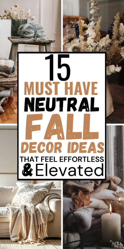 15 Must Have Neutral Fall Decor Ideas That Feel Effortless & Elevated!