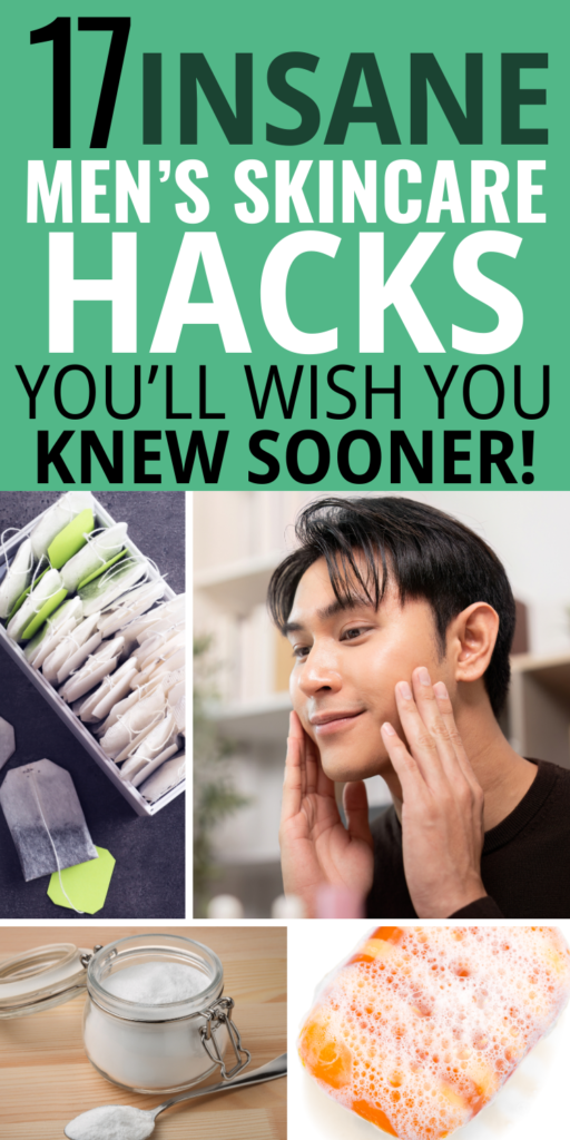 17 Men’s Skincare Hacks You’ll Wish You Knew Sooner!
