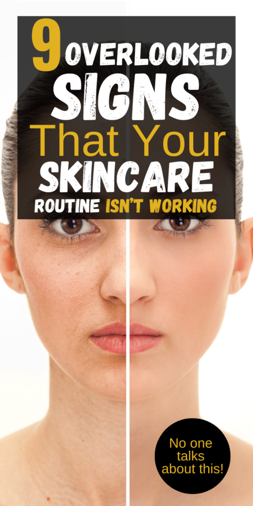 9 Overlooked Signs That Your Skincare Routine Isn't Working